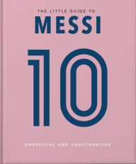 Title: The Little Book of Messi: Over 170 Winning Quotes!, Author: Orange Hippo!