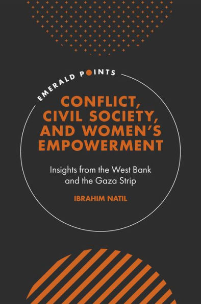 Conflict, Civil Society, and Women's Empowerment: Insights from the West Bank and the Gaza Strip