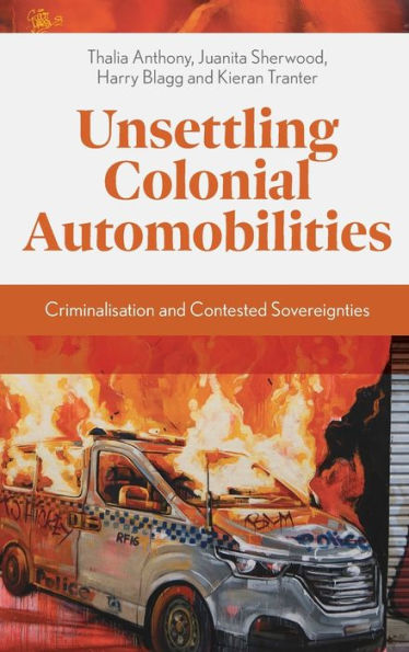 Unsettling Colonial Automobilities: Criminalisation and Contested Sovereignties