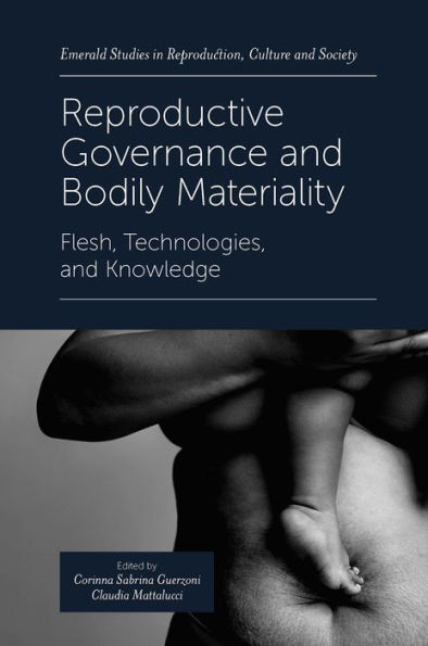 Reproductive Governance and Bodily Materiality: Flesh, Technologies, and Knowledge