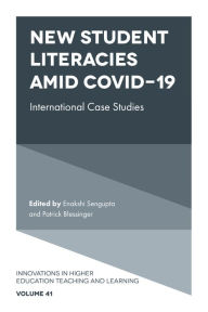 Title: New Student Literacies amid COVID-19: International Case Studies, Author: Enakshi Sengupta