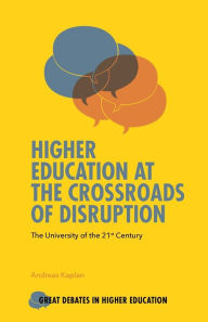 Title: Higher Education at the Crossroads of Disruption: The University of the 21st Century, Author: Andreas Kaplan
