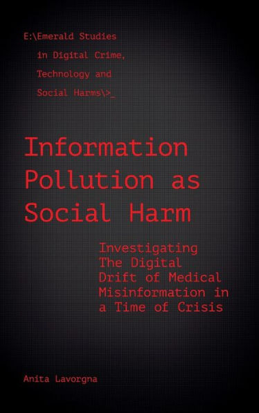 Information Pollution as Social Harm: Investigating the Digital Drift of Medical Misinformation in a Time of Crisis