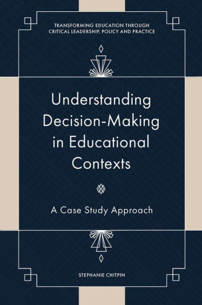 Understanding Decision-Making in Educational Contexts: A Case Study Approach