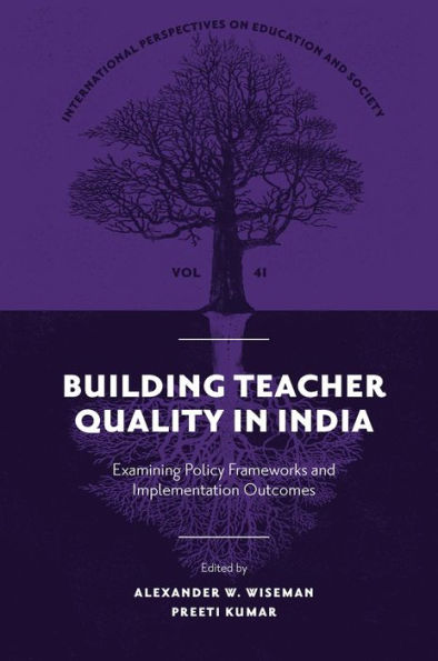 Building Teacher Quality in India: Examining Policy Frameworks and Implementation Outcomes