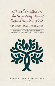 Title: Ethical Practice in Participatory Visual Research with Girls: Transnational Approaches, Author: Relebohile Moletsane