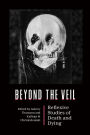 Beyond the Veil: Reflexive Studies of Death and Dying