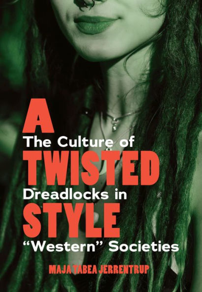 A Twisted Style: The Culture of Dreadlocks "Western" Societies