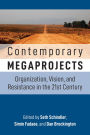 Contemporary Megaprojects: Organization, Vision, and Resistance in the 21st Century