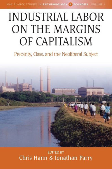 Industrial Labor on the Margins of Capitalism: Precarity, Class, and the Neoliberal Subject