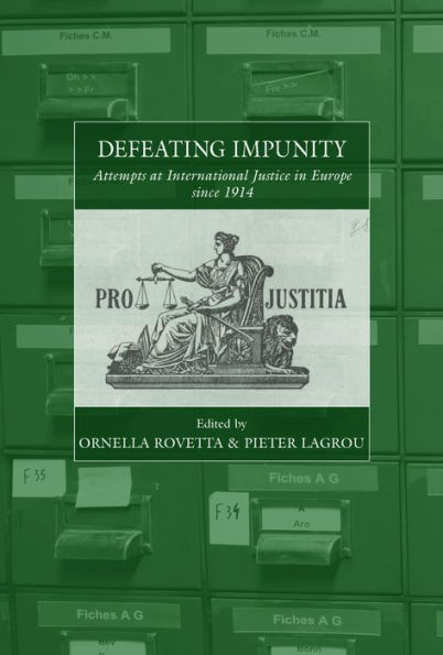 Defeating Impunity: Attempts at International Justice Europe since 1914