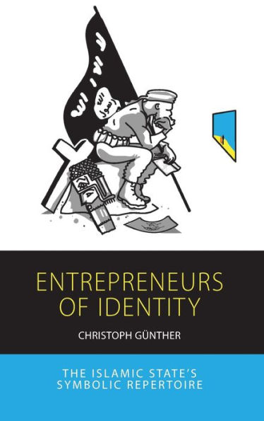 Entrepreneurs of Identity: The Islamic State's Symbolic Repertoire