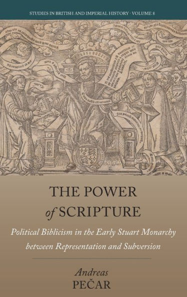 the Power of Scripture: Political Biblicism Early Stuart Monarchy between Representation and Subversion