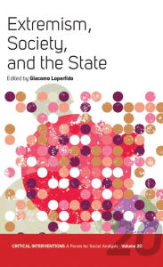 Title: Extremism, Society, and the State: Crisis, Radicalization, and the Conundrum of the Center and the Extremes, Author: Giacomo Loperfido