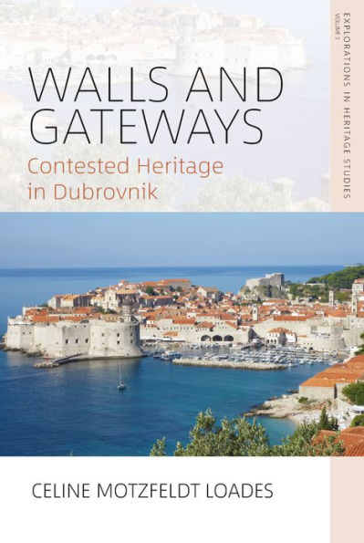 Walls and Gateways: Contested Heritage Dubrovnik