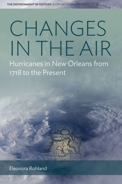 Changes the Air: Hurricanes New Orleans from 1718 to Present