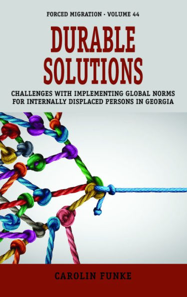 Durable Solutions: Challenges with Implementing Global Norms for Internally Displaced Persons Georgia