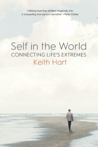 Title: Self in the World: Connecting Life's Extremes, Author: Keith Hart