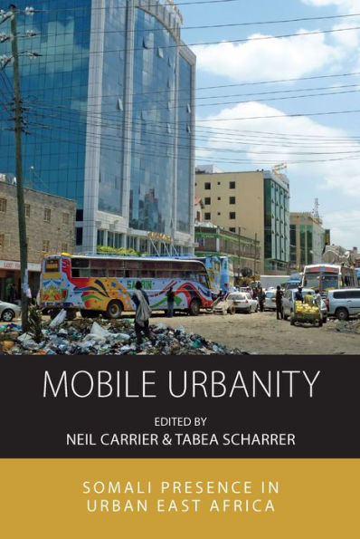 Mobile Urbanity: Somali Presence Urban East Africa