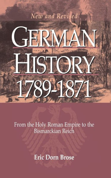 German History 1789-1871: From the Holy Roman Empire to the Bismarckian Reich