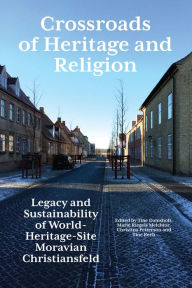 Title: Crossroads of Heritage and Religion: Legacy and Sustainability of World Heritage Site Moravian Christiansfeld, Author: TINE DAMSHOLT