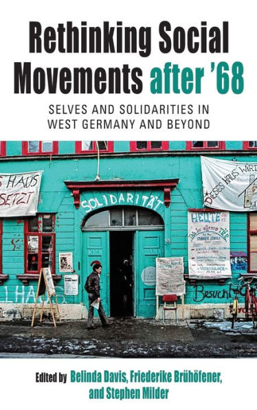 Rethinking Social Movements after '68: Selves and Solidarities in West Germany and Beyond