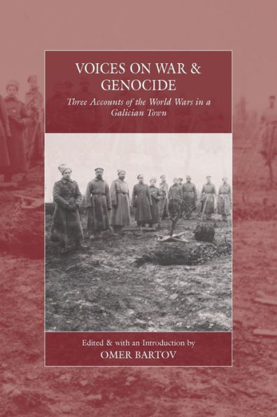 Voices on War and Genocide: Three Accounts of the World Wars a Galician Town