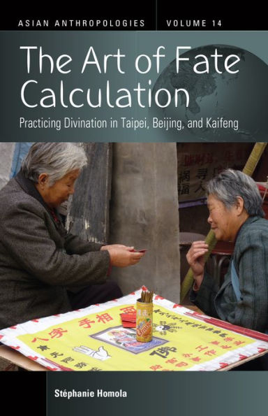 The Art of Fate Calculation: Practicing Divination in Taipei, Beijing, and Kaifeng