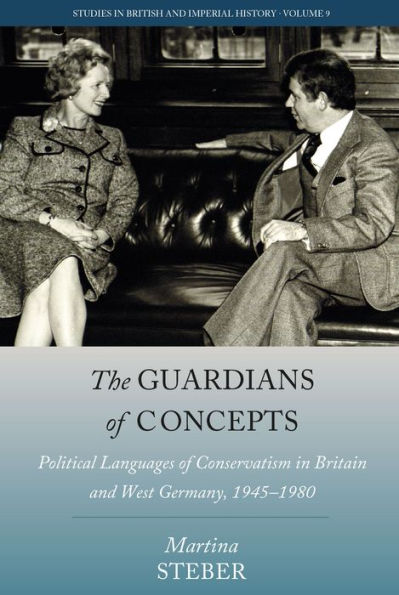 The Guardians of Concepts: Political Languages Conservatism Britain and West Germany, 1945-1980