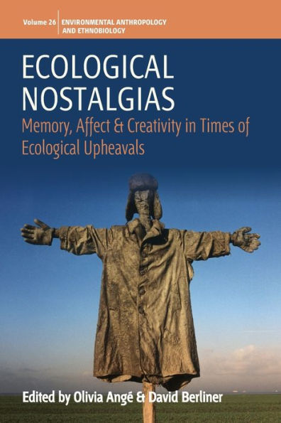 Ecological Nostalgias: Memory, Affect and Creativity in Times of Ecological Upheavals