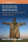 Ecological Nostalgias: Memory, Affect and Creativity in Times of Ecological Upheavals