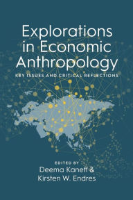 Title: Explorations in Economic Anthropology: Key Issues and Critical Reflections, Author: Deema Kaneff