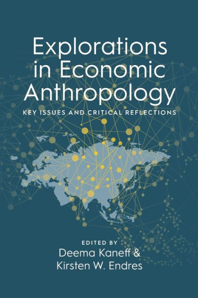 Explorations Economic Anthropology: Key Issues and Critical Reflections