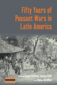 Title: Fifty Years of Peasant Wars in Latin America, Author: Leigh Binford