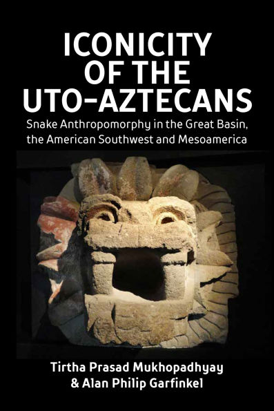 Iconicity of the Uto-Aztecans: Snake Anthropomorphy Great Basin, American Southwest and Mesoamerica