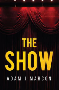 Title: The Show, Author: Adam J Marcon