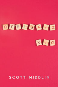 Title: Dyslexic Kid, Author: Scott Middlin