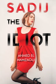 Title: Sadij, The Idiot, Author: Ahmed El Hamzaoui