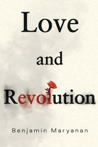 Title: Love and Revolution, Author: Benjamin Maryanan