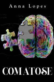 Title: Comatose, Author: Anna Lopes