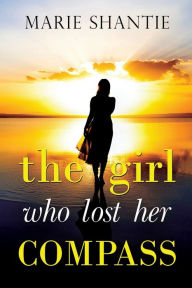 Title: The Girl Who Lost Her Compass, Author: Marie Shantie
