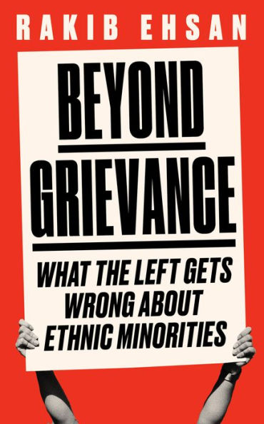 Beyond Grievance: What the Left Gets Wrong about Ethnic Minorities