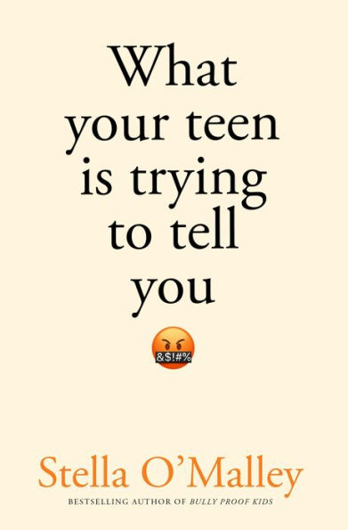 What Your Teen is Trying to Tell You: Surviving, thriving and re-connecting through the teenage years