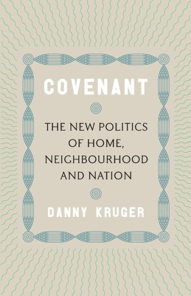 Covenant: The New Politics of Home, Neighbourhood and Nation