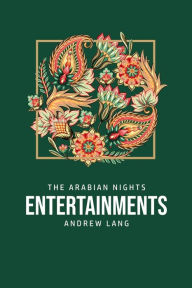 Title: The Arabian Nights Entertainments, Author: Andrew Lang