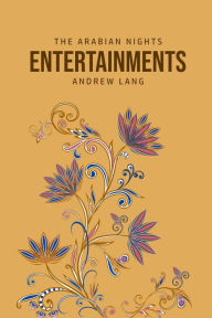 Title: The Arabian Nights Entertainments, Author: Andrew Lang