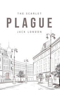 Title: The Scarlet Plague, Author: Jack London