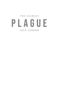 Title: The Scarlet Plague, Author: Jack London