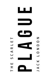 Title: The Scarlet Plague, Author: Jack London