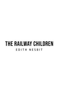 Title: The Railway Children, Author: Edith Nesbit